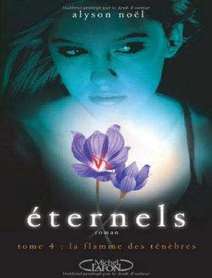 [The Immortals 04] • Eternels, Tome 4 · La Flamme Des Ténèbres